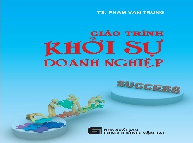 Giới thiệu Giáo trình Khởi sự doanh nghiệp - Tác giả AHLĐ-TS. Phạm Văn Trung